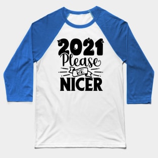 2021PleaseBeNicer Baseball T-Shirt